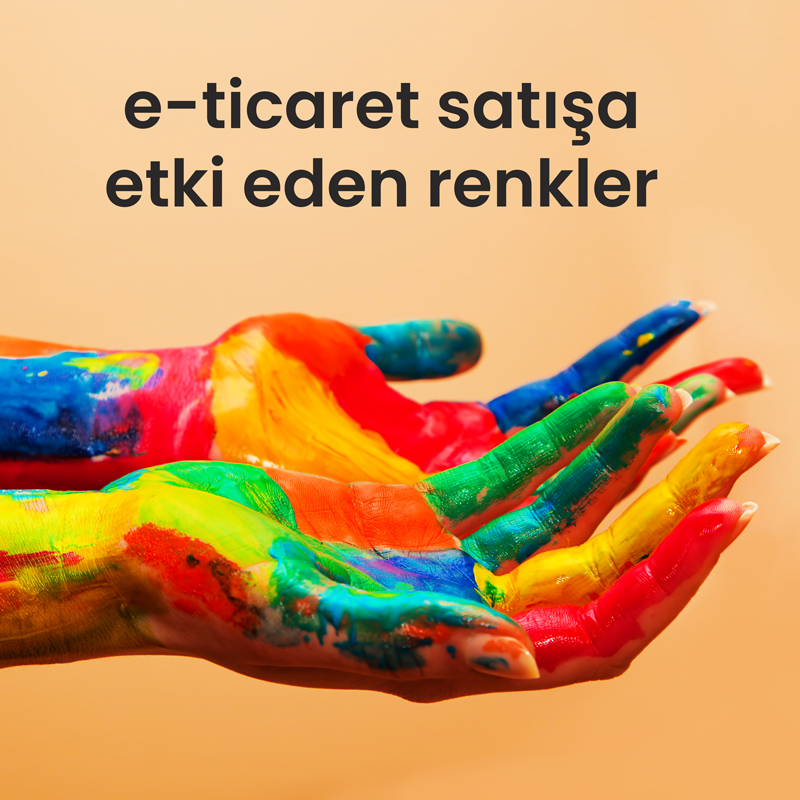renkler e ticaret tasarimina nasil etki ediyor renkler e ticaret tasarimina nasil etki ediyor